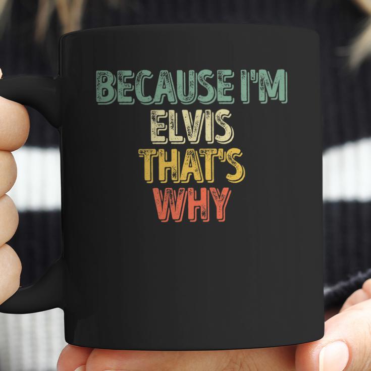 Funny Personalized Name Because Im Elvis Thats Why Coffee Mug