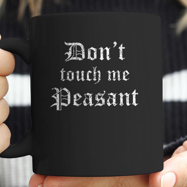 Funny Renaissance Festival Dont Touch Me Peasant Gift Coffee Mug