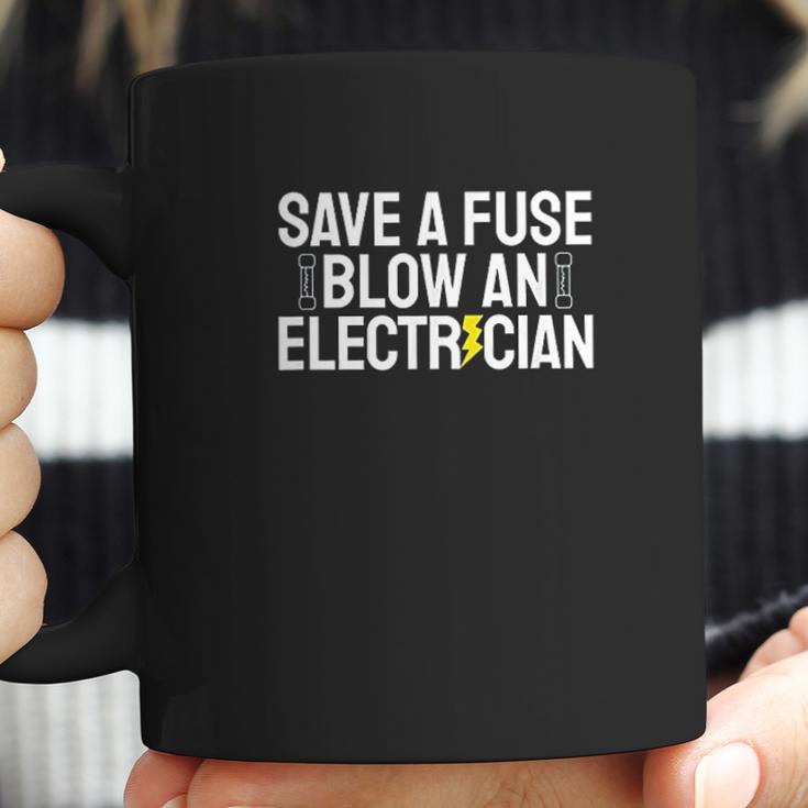 Funny Save A Fuse Blow An Electrician Coffee Mug