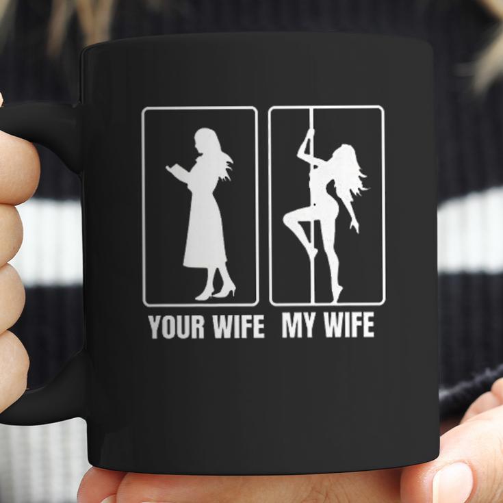 Funny Your Wife My Wife Hot Stripper- My Hot Wife Coffee Mug