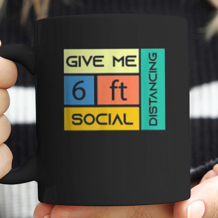 Give Me 6 Feet Social Distancing Coffee Mug