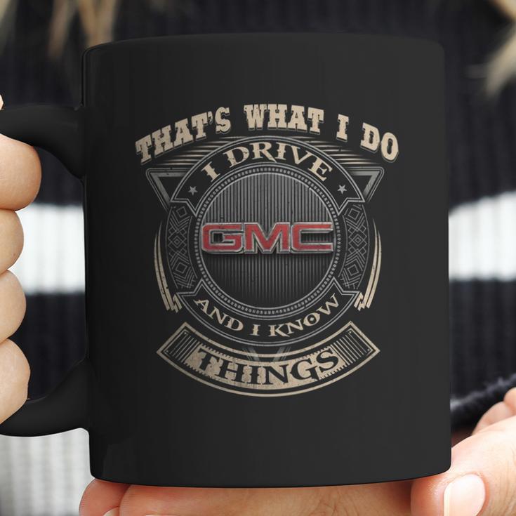 That What I Do Gmc And I Knows Thing Coffee Mug