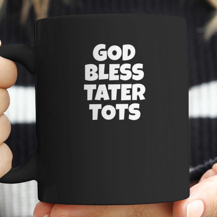 God Bless Tater Tots Funny Joke Sarcastic Coffee Mug