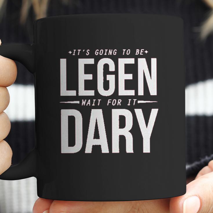 It Is Going To Be Legen Wait For It Dary Juniors Coffee Mug