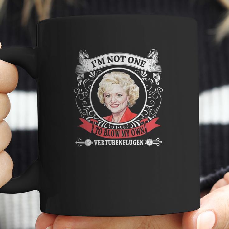 Golden Girls I Am Not One To Blow My Own Vertubenflugen Coffee Mug