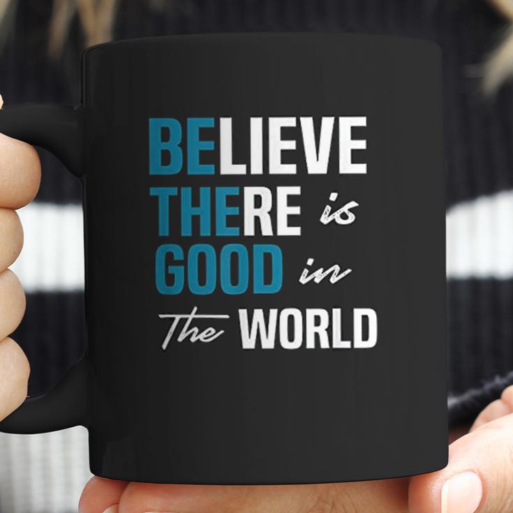 Be The Good Believe Humanity Kindness In The World Coffee Mug