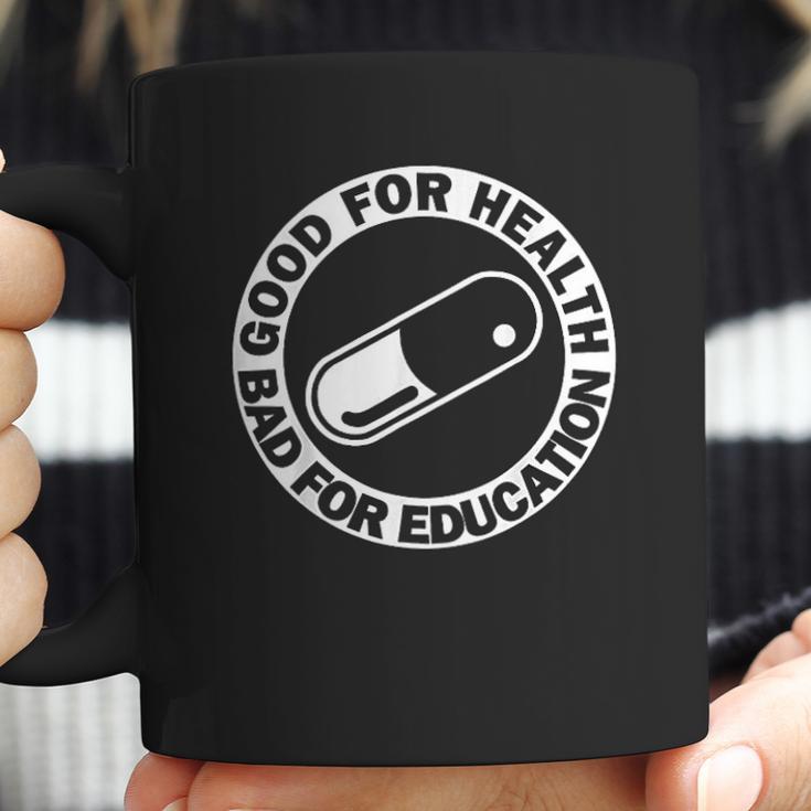 Good For Health Bad For Education Pill Drug Capsule Coffee Mug