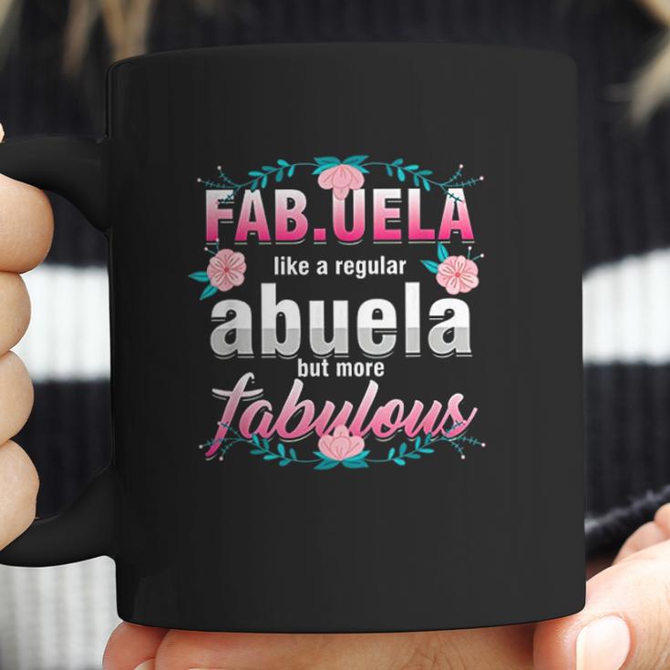 Grandma Fabuela Like A Regular Abuela But Fabulous Grandmom Coffee Mug