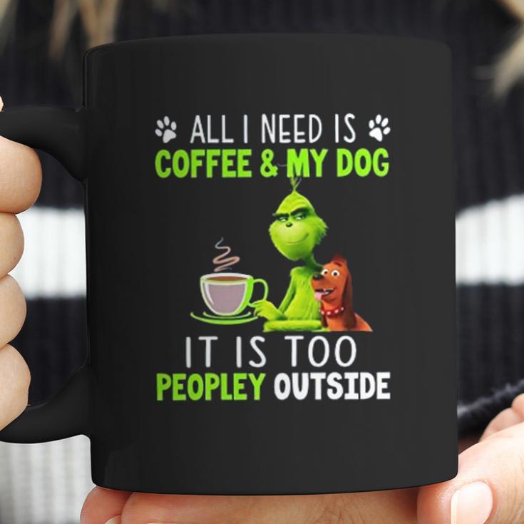 Grinch All I Need Is Coffee And My Dog Coffee Mug