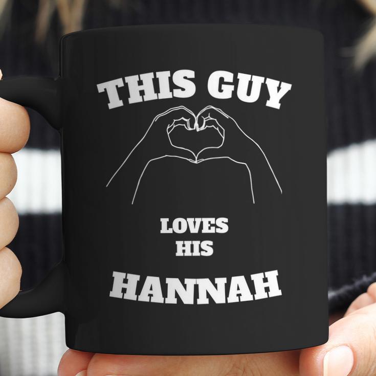 This Guy Loves His Hannah Valentine Day Gift Coffee Mug