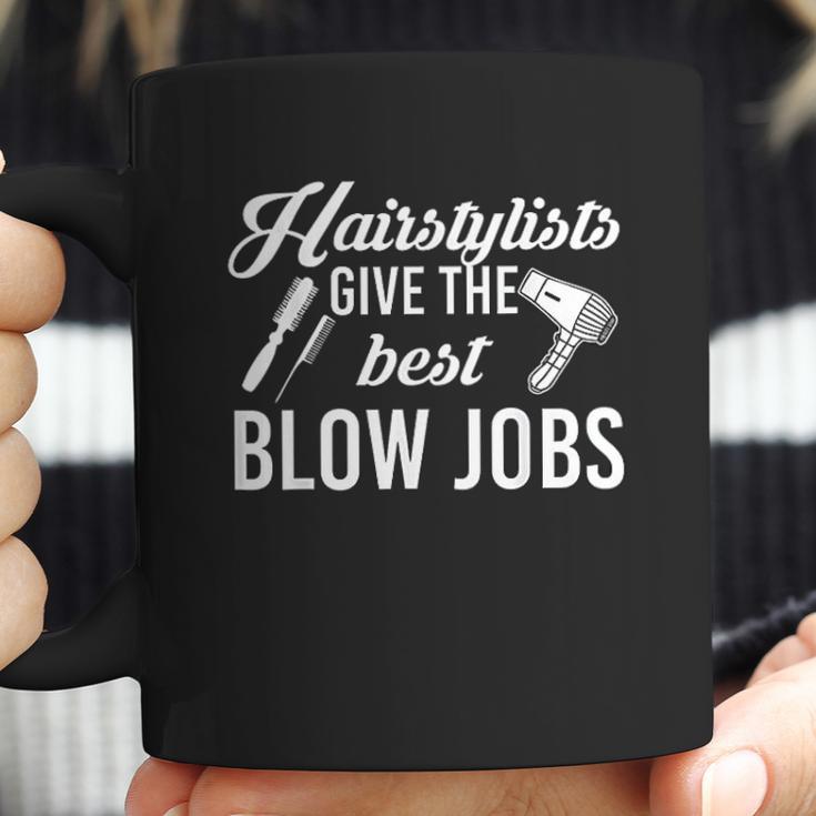 Hairstylists Give The Best Blow Coffee Mug