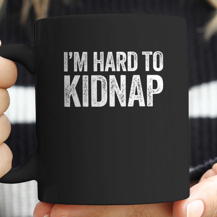 I Am Hard To Kidnap Drinking Gift Coffee Mug