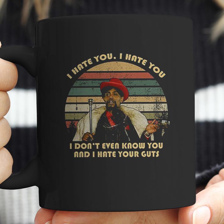 I Hate You I Do Not Even Know You And I Hate Your Guts Coffee Mug