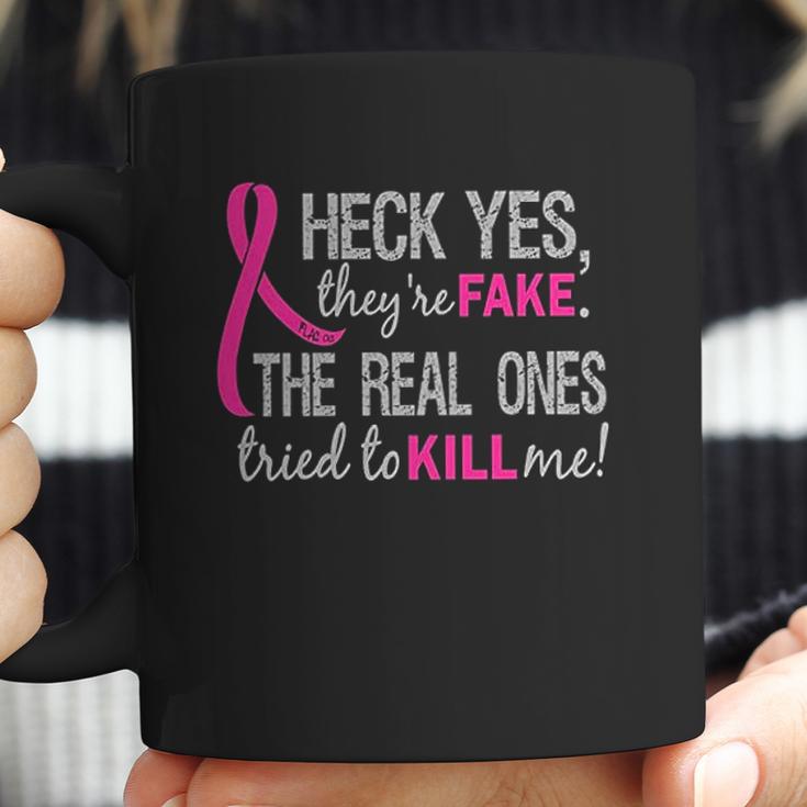 Heck Yes They Are Fake The Real Ones Tried To Kill Me Coffee Mug