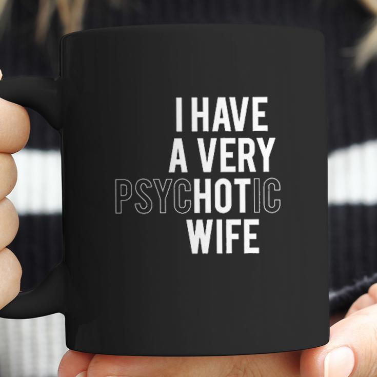 I Have A Very Hot Wife Coffee Mug