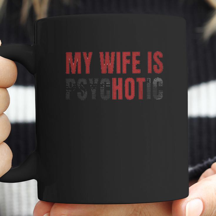 My Husband Is Psychotic Funny Graphic Coffee Mug