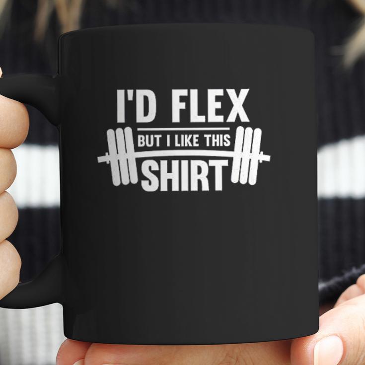 Id Flex But I Like This Shirt Funny Quote Coffee Mug