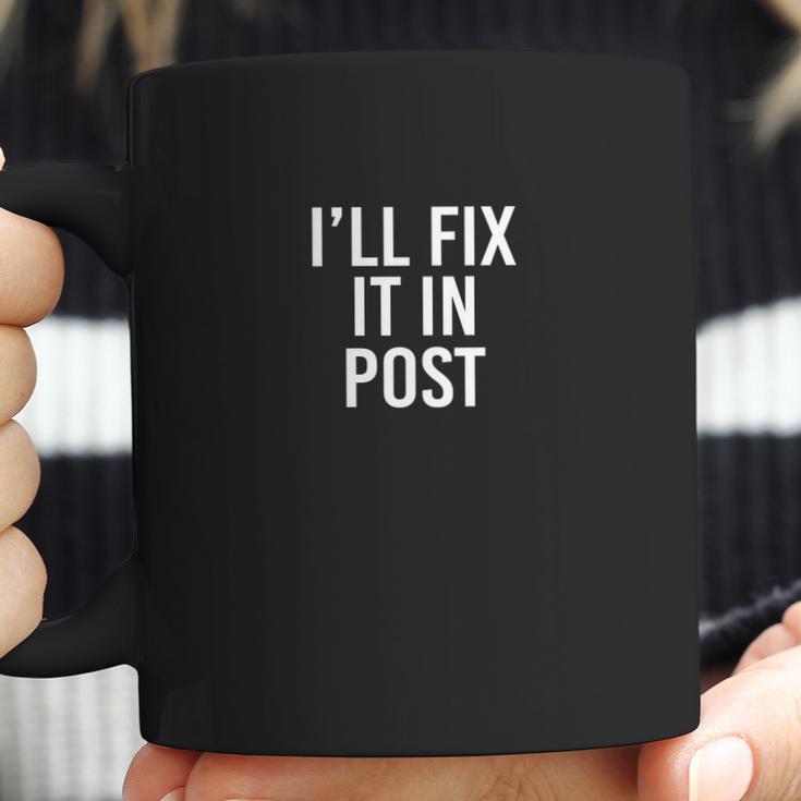 Ill Fix It In Post Funny Filmmaker Director EditorShirt Coffee Mug