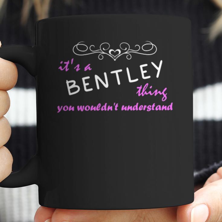 Its A Bentley Thing You Wouldnt UnderstandShirt Bentley Shirt For Bentley Coffee Mug