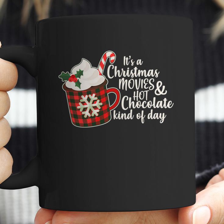 Its A Christmas Movies And Hot Chocolate Kind Of Day Coffee Mug