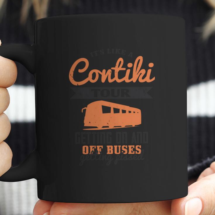 Its Like A Contiki Tour Getting On And Off Buses Getting Pissed Coffee Mug