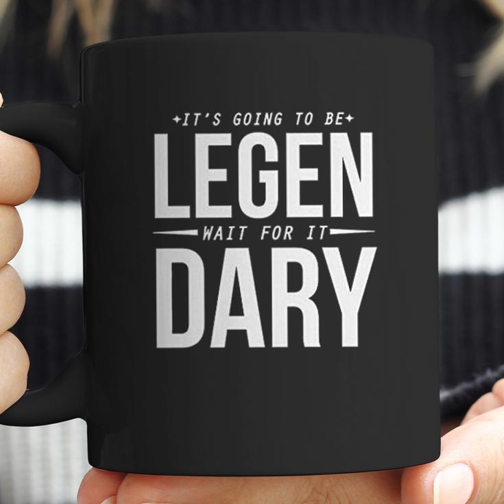 Its Going To Be Legen Wait For It Dary Coffee Mug