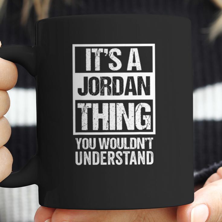 Its A Jordan Thing You Wouldnt Understand Family Name Coffee Mug