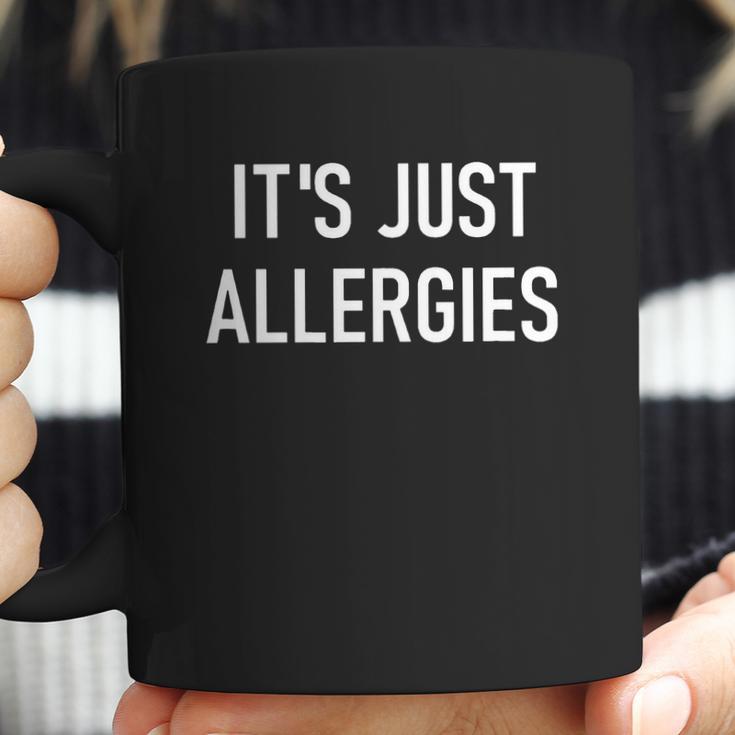 Its Just Allergies Funny Virus Jokes Sarcastic Family T-Shirt Coffee Mug