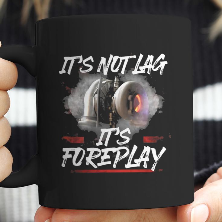 It’S Not Lag It’S Foreplay Turbo Shirt Coffee Mug