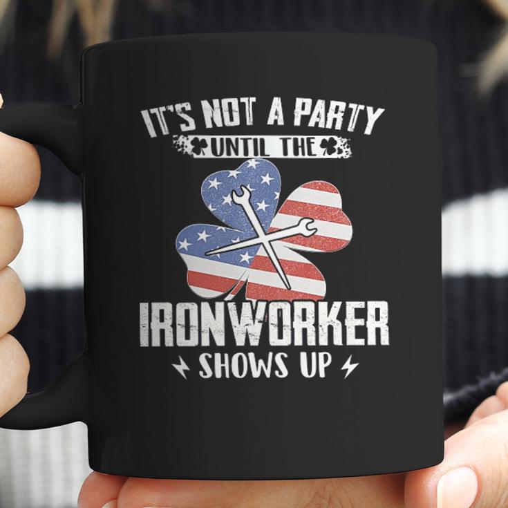 Its Not The Party Until The Ironworker Shows Up Coffee Mug