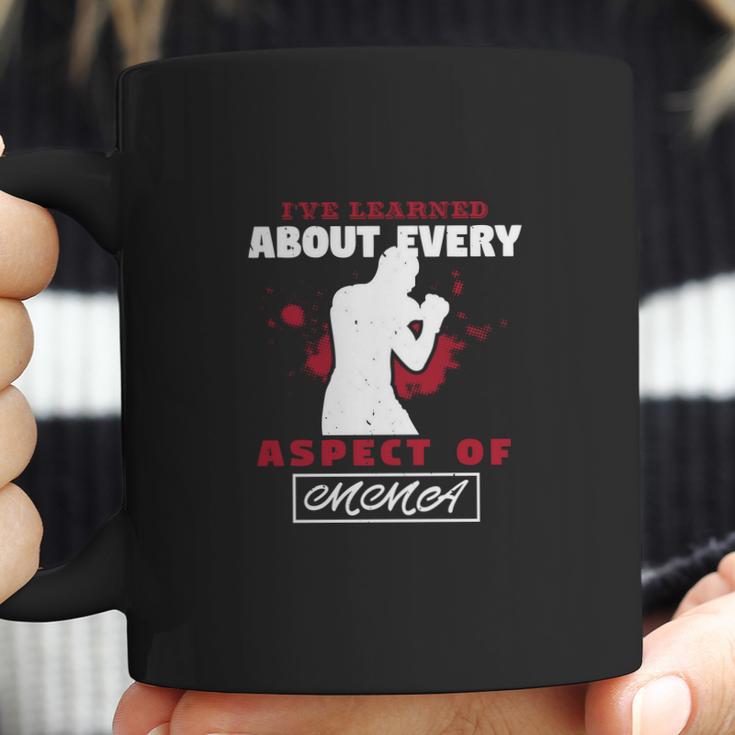 Ive Learned About Every Aspect Of Mma Coffee Mug