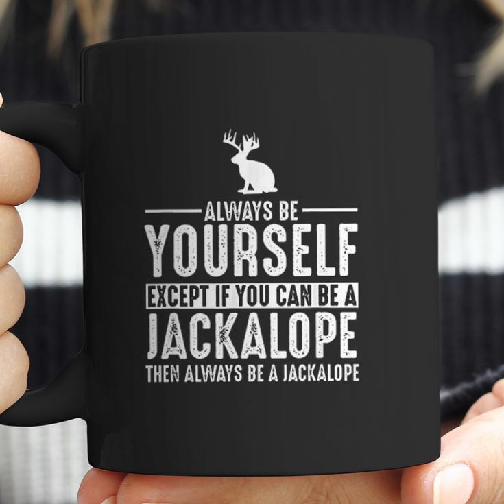 Jackalope Always Be Yourself Except If You Can Be Coffee Mug