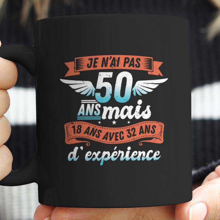 Je Nai Pas 50 Years But 18 Years With 32 Years Of Experience Gift Coffee Mug