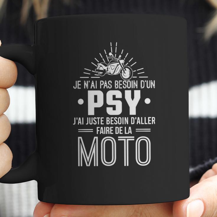 Je Nai Pas Besoin Dun Psy Jai Juste Besoin Daller Faire De La Moto Coffee Mug