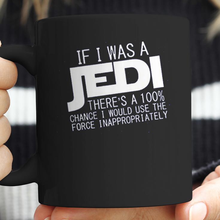 If I Was A Jedi Id Use The Force Inappropriately Coffee Mug