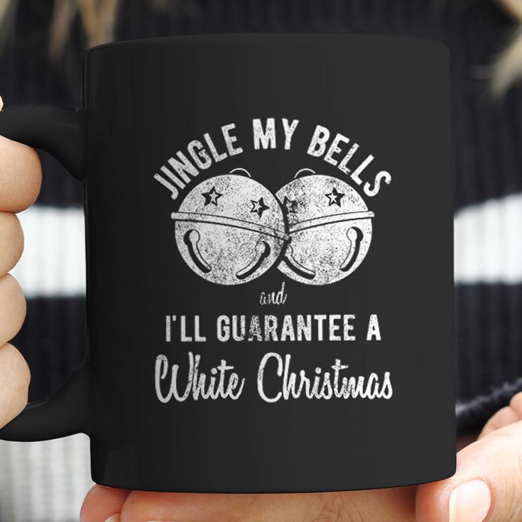 Jingle My Bells And Ill Guarante A White Christmas Coffee Mug