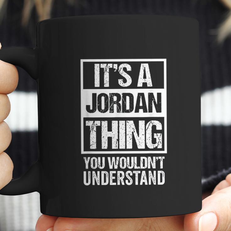 It Is A Jordan Thing You Would Not Understand Family Name Coffee Mug