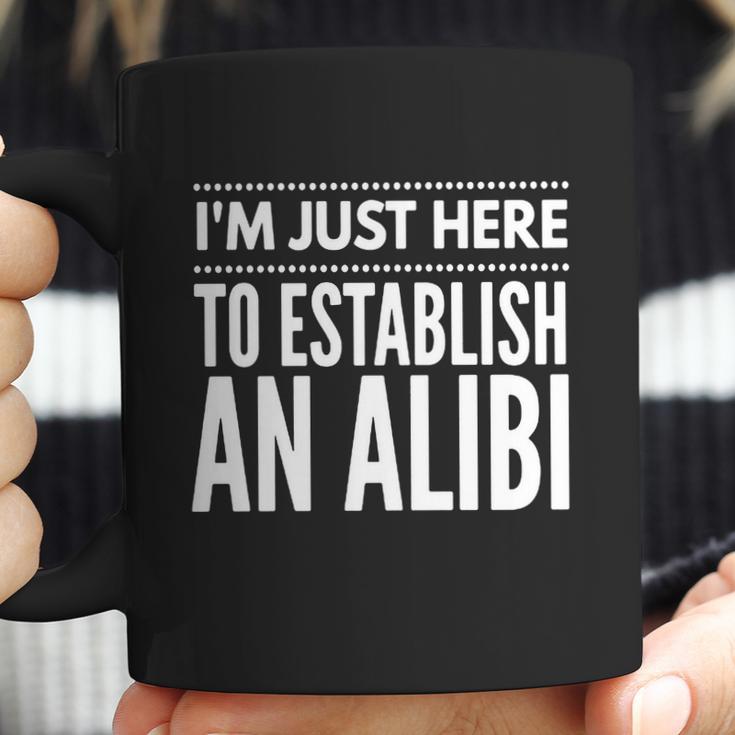 I Am Just Here To Establish An Alibi Wine Lovers Funny Tshirt Coffee Mug