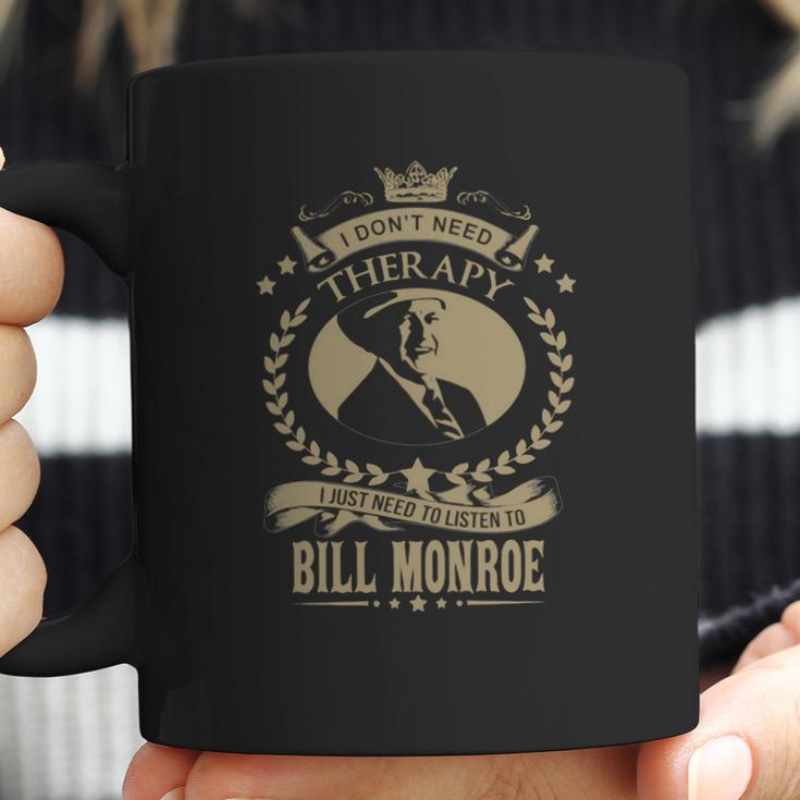 I Just Need To Listen To Bill Monroe Coffee Mug