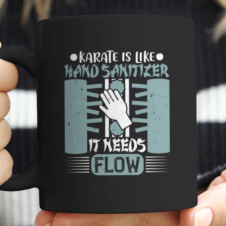 Karate Is Like Hand Sanitizer It Needs Flow Coffee Mug