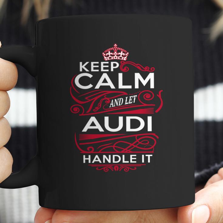 Keep Calm And Let Audi Handle It - Audi Tee Shirt Audi Shirt Audi Hoodie Audi Family Audi Tee Audi Name Audi Kid Audi Sweatshirt Coffee Mug