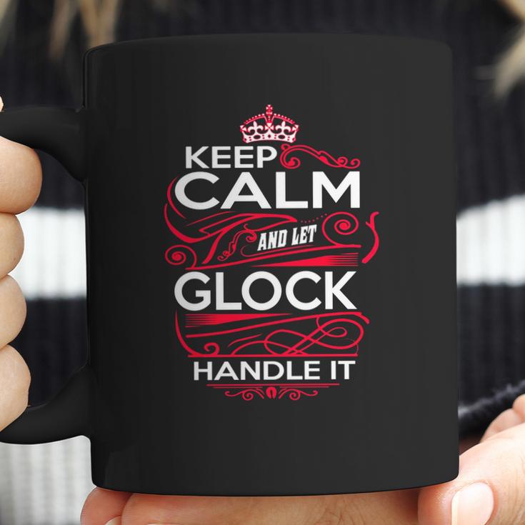 Keep Calm And Let Glock Handle It - Glock Tee Shirt Glock Shirt Glock Hoodie Glock Family Glock Tee Glock Name Glock Kid Glock Sweatshirt Glock Lifestyle Glock Names Coffee Mug