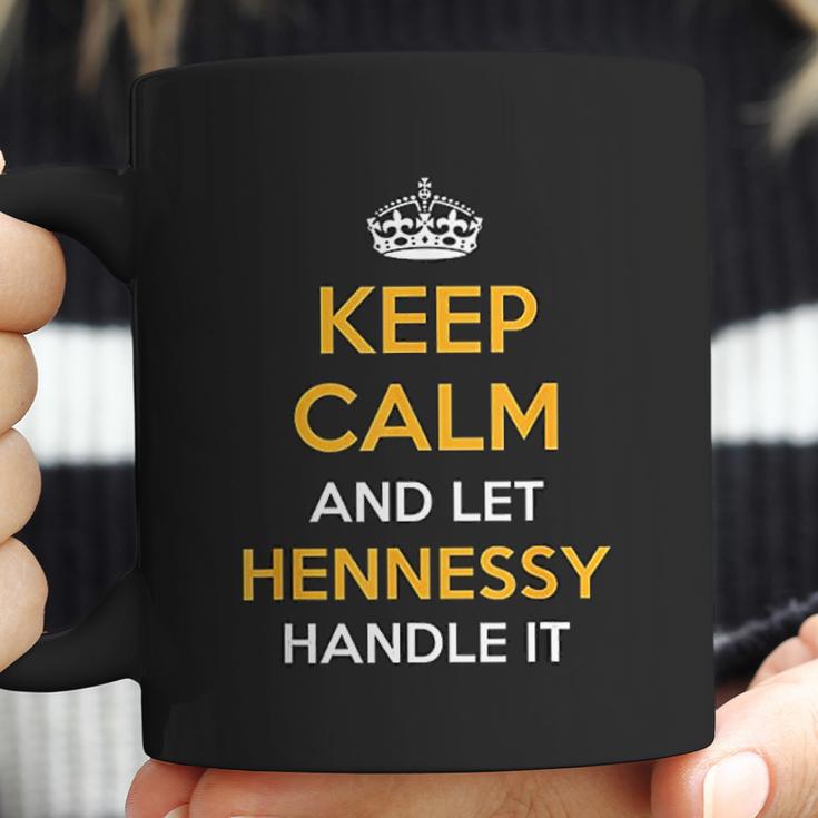 Keep Calm And Let Hennessy Handle It Cool Gift Idea Coffee Mug