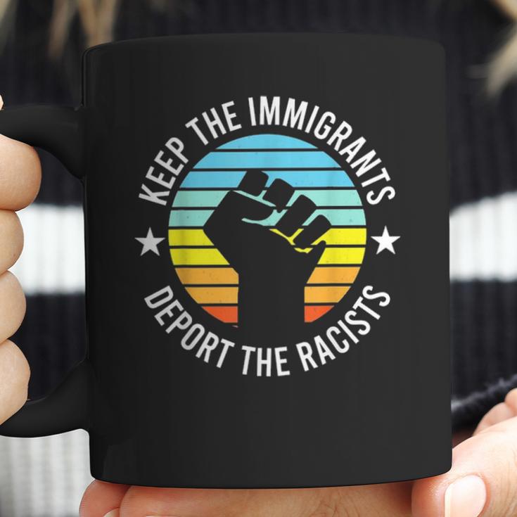 Keep The Immigrants Deport The Racists 2 Coffee Mug