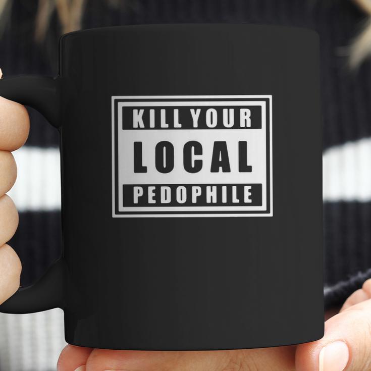 Kill Your Local Pedophile Shirts Coffee Mug