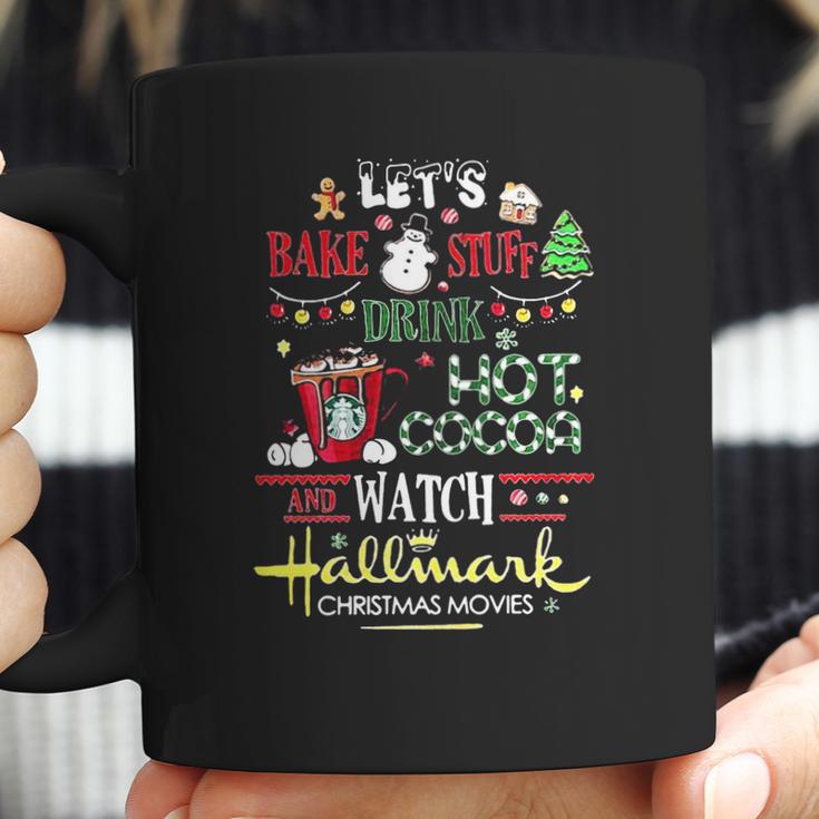 Let’S Bake Stuff Drink Hot Cocoa And Watch Hallmark Christmas Coffee Mug