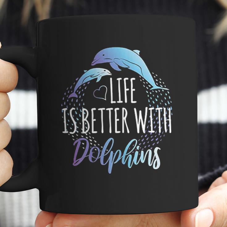 Life Is Better With Dolphins Coffee Mug