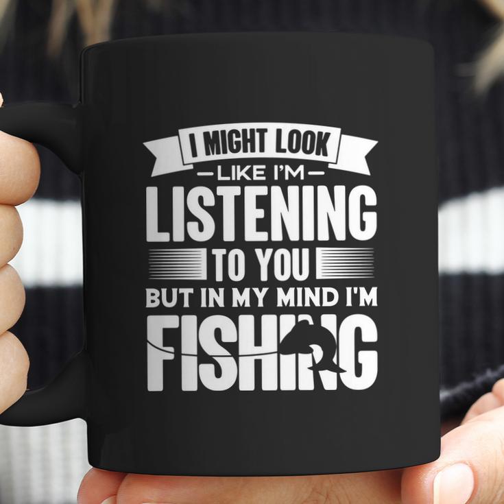 I Look Like Im Listening But In My Mind Im Fishing Fishes Coffee Mug