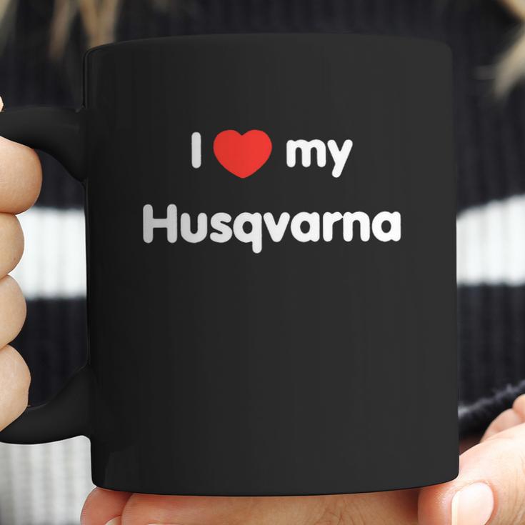 I Love My Husqvarna Ii Coffee Mug