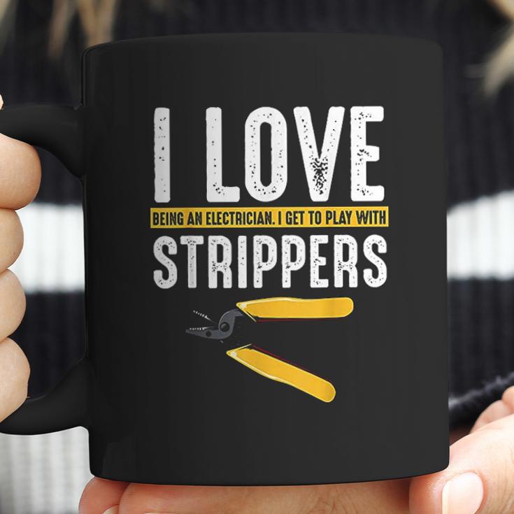 I Love Strippers Electrician Electricity Funny Sarcastic Coffee Mug